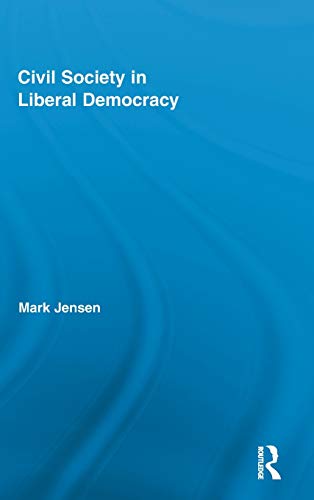 9780415886321: CIVIL SOCIETY IN LIBERAL DEMOCRACY: 26 (Routledge Studies in Contemporary Philosophy)