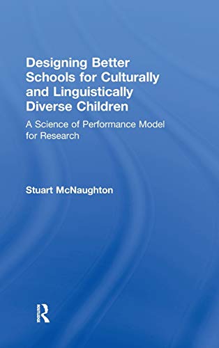 Imagen de archivo de Designing Better Schools for Culturally and Linguistically Diverse Children: A Science of Performance Model for Research a la venta por Chiron Media