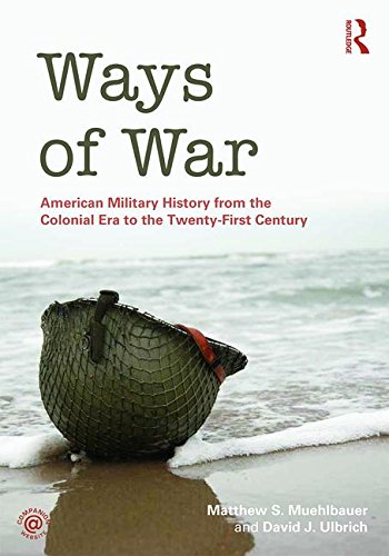 Beispielbild fr Ways of War: American Military History from the Colonial Era to the Twenty-First Century zum Verkauf von Mispah books
