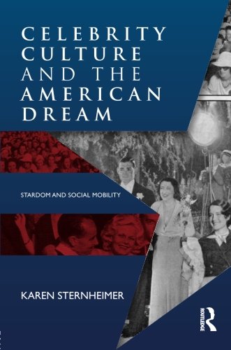 Stock image for Celebrity Culture and the American Dream : Stardom and Social Mobility for sale by Better World Books