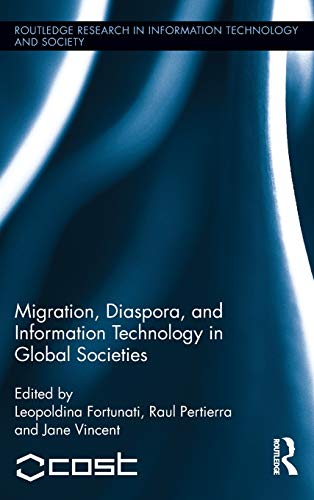 Stock image for Migration, Diaspora and Information Technology in Global Societies: 12 (Routledge Research in Information Technology and Society) for sale by WeBuyBooks