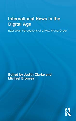 Beispielbild fr International News in the Digital Age: East-West Perceptions of A New World Order (Routledge Research in Journalism) zum Verkauf von Chiron Media