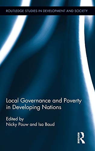 9780415887328: Local Governance and Poverty in Developing Nations: 31 (Routledge Studies in Development and Society)