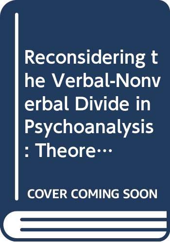 9780415887533: Reconsidering the Verbal-Nonverbal Divide in Psychoanalysis: Theoretical and Clinical Applications of Language Research (Psychoanalysis in a New Key Book Series)