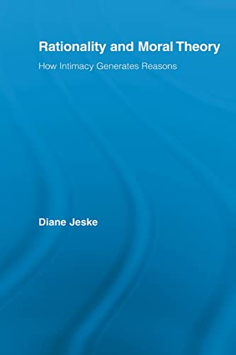 Beispielbild fr Rationality and Moral Theory: How Intimacy Generates Reasons zum Verkauf von Blackwell's
