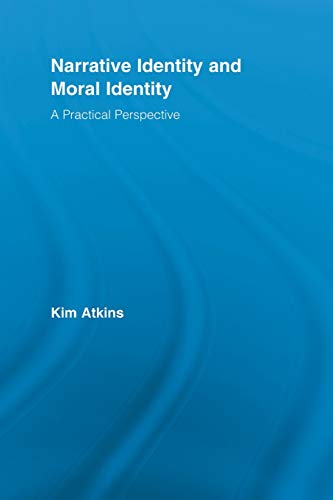 Stock image for Narrative Identity and Moral Identity: A Practical Perspective (Routledge Studies in Contemporary Philosophy) for sale by Cotswold Rare Books