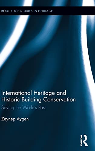 Beispielbild fr International Heritage and Historic Building Conservation: Saving the Worlds Past (Routledge Studies in Heritage) zum Verkauf von Chiron Media