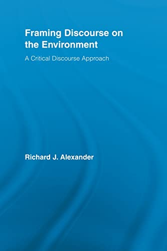 Stock image for Framing Discourse on the Environment: A Critical Discourse Approach for sale by Blackwell's