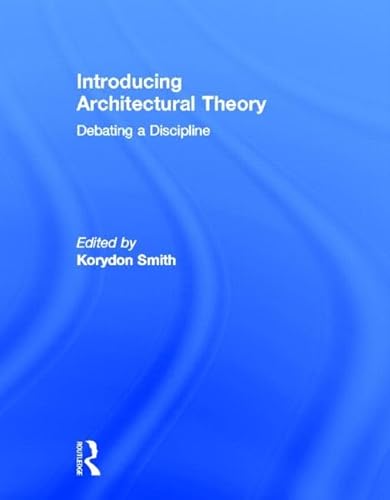 Stock image for Introducing Architectural Theory: Debating a Discipline for sale by Chiron Media