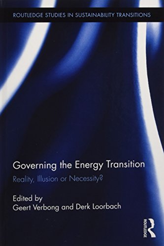 9780415888424: Governing the Energy Transition: Reality, Illusion or Necessity? (Routledge Studies in Sustainability Transitions)