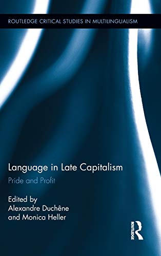 Stock image for Language in Late Capitalism: Pride and Profit (Routledge Critical Studies in Multilingualism) for sale by Caffrey Books