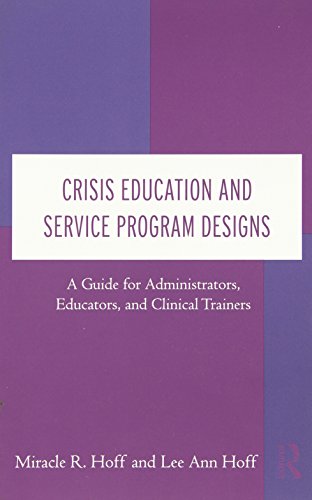 Stock image for Crisis Education and Service Program Designs: A Guide for Administrators, Educators, and Clinical Trainers for sale by Keeps Books