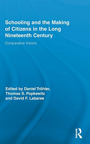 Stock image for Schooling and the Making of Citizens in the Long Nineteenth Century: Comparative Visions (Routledge Research in Education) for sale by Chiron Media