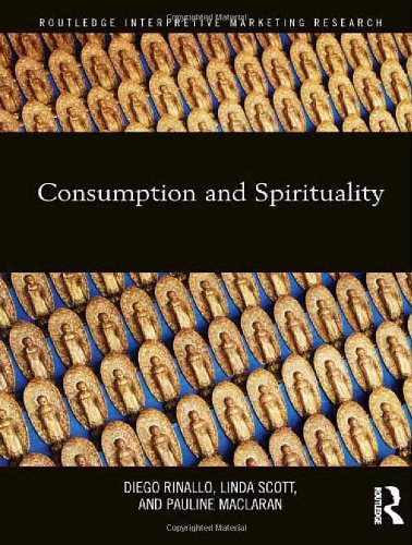Stock image for Consumption and Spirituality (Routledge Interpretive Marketing Research) for sale by Chiron Media