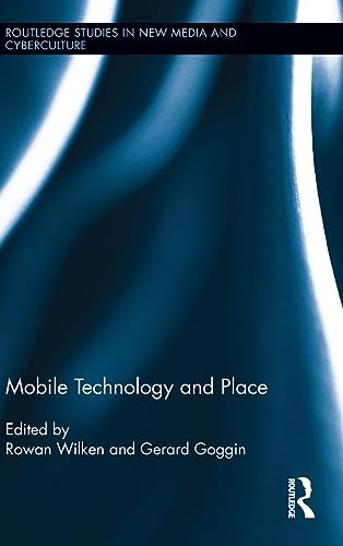 Stock image for Mobile Technology and Place: 9 (Routledge Studies in New Media and Cyberculture) for sale by WeBuyBooks