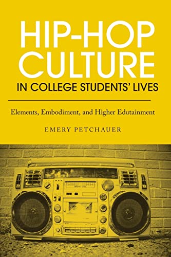 Beispielbild fr Hip-Hop Culture in College Students' Lives: Elements, Embodiment, and Higher Edutainment zum Verkauf von BooksRun