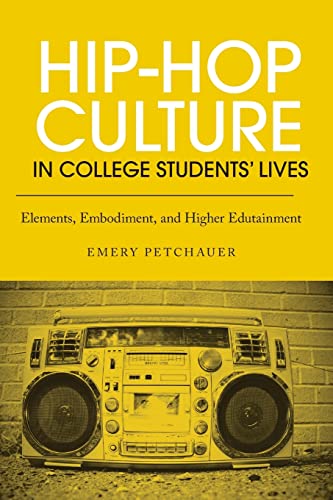 Imagen de archivo de Hip-Hop Culture in College Students Lives: Elements, Embodiment, and Higher Edutainment a la venta por Chiron Media