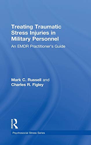 Imagen de archivo de Treating Traumatic Stress Injuries in Military Personnel: An EMDR Practitioner's Guide (Psychosocial Stress Series) a la venta por Chiron Media