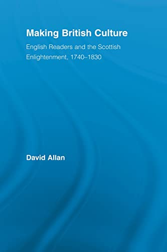 Beispielbild fr Making British Culture: English Readers and the Scottish Enlightenment, 1740-1830 zum Verkauf von Blackwell's