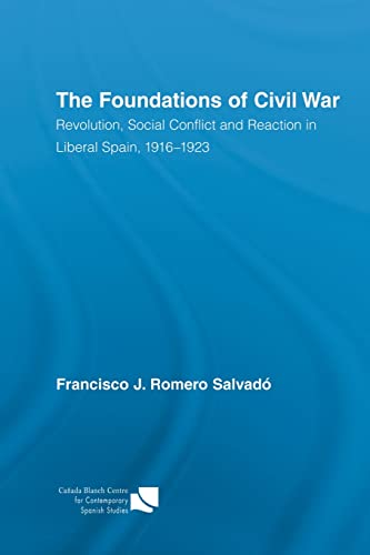Beispielbild fr The Foundations of Civil War: Revolution, Social Conflict and Reaction in Liberal Spain, 1916-1923 zum Verkauf von Blackwell's