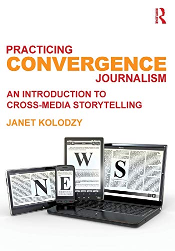 Stock image for Practicing Convergence Journalism: An Introduction to Cross-Media Storytelling for sale by Zoom Books Company