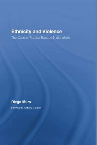 9780415890311: Ethnicity and Violence: The Case of Radical Basque Nationalism (Routledge/Canada Blanch Studies on Contemporary Spain)