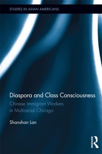 Stock image for Diaspora and Class Consciousness: Chinese Immigrant Workers in Multiracial Chicago (Studies in Asian Americans) for sale by Chiron Media