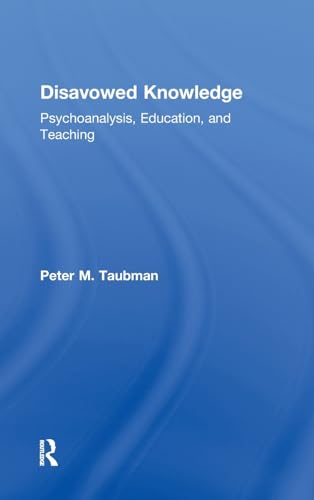 Imagen de archivo de Disavowed Knowledge: Psychoanalysis, Education, and Teaching (Studies in Curriculum Theory Series) a la venta por Chiron Media