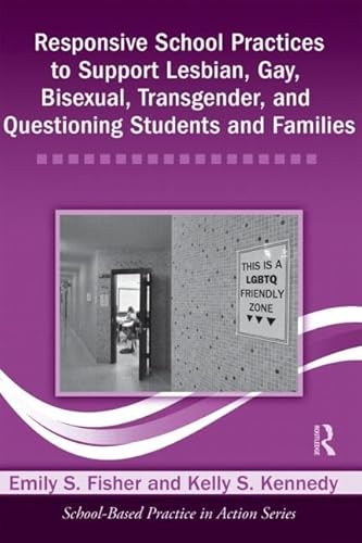 Imagen de archivo de Responsive School Practices to Support Lesbian, Gay, Bisexual, Transgender, and Questioning Students and Families a la venta por ThriftBooks-Dallas