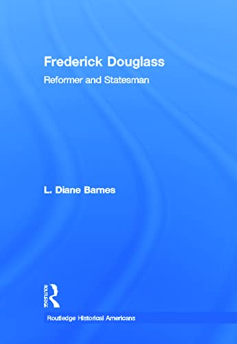 9780415891110: Frederick Douglass: Reformer and Statesman (Routledge Historical Americans)