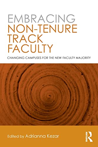 Imagen de archivo de Embracing Non-Tenure Track Faculty: Changing Campuses for the New Faculty Majority a la venta por ThriftBooks-Atlanta