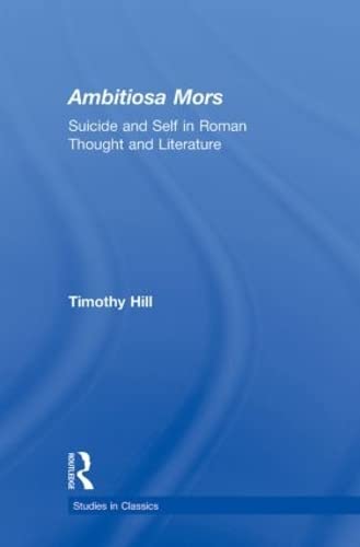 Beispielbild fr Ambitiosa Mors: Suicide and the Self in Roman Thought and Literature zum Verkauf von THE SAINT BOOKSTORE