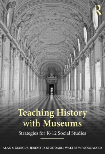 Beispielbild fr Teaching History with Museums : Strategies for K-12 Social Studies zum Verkauf von Better World Books