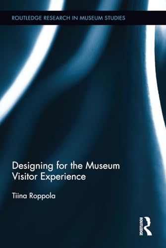 Stock image for Designing for the Museum Visitor Experience (Routledge Research in Museum Studies) for sale by Chiron Media