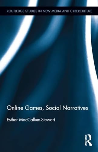 9780415891905: Online Games, Social Narratives: 21 (Routledge Studies in New Media and Cyberculture)