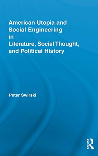 9780415891929: American Utopia and Social Engineering in Literature, Social Thought, and Political History