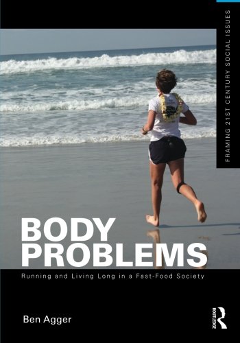 Stock image for Body Problems: Running and Living Long in a Fast-Food Society (Framing 21st Century Social Issues) for sale by BooksRun