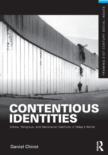 Stock image for Contentious Identities: Ethnic, Religious and National Conflicts in Today's World (Framing 21st Century Social Issues) for sale by HPB-Ruby