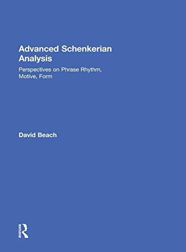9780415892148: Advanced Schenkerian Analysis: Perspectives on Phrase Rhythm, Motive, and Form