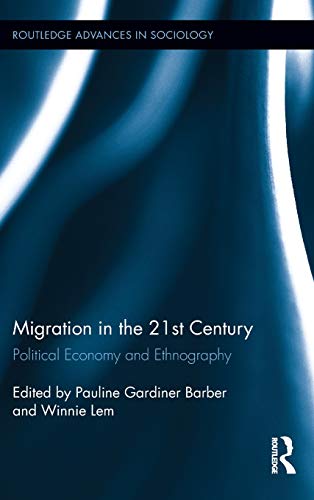 Imagen de archivo de Migration in the 21st Century: Political Economy and Ethnography (Routledge Advances in Sociology) a la venta por Chiron Media