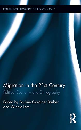 Stock image for Migration in the 21st Century: Political Economy and Ethnography for sale by THE SAINT BOOKSTORE