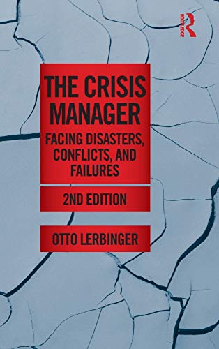 Stock image for The Crisis Manager: Facing Disasters, Conflicts, and Failures (Routledge Communication Series) for sale by Chiron Media