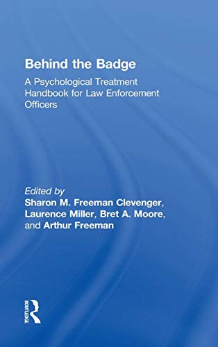 Stock image for Behind the Badge: A Psychological Treatment Handbook for Law Enforcement Officers for sale by Chiron Media