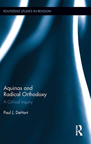 Stock image for Aquinas and Radical Orthodoxy: A Critical Inquiry (Routledge Studies in Religion) for sale by Chiron Media