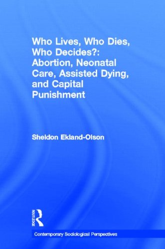 9780415892469: Who Lives, Who Dies, Who Decides?: Abortion, Neonatal Care, Assisted Dying, and Capital Punishment (Sociology Re-Wired)