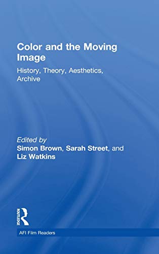 9780415892636: Color and the Moving Image: History, Theory, Aesthetics, Archive