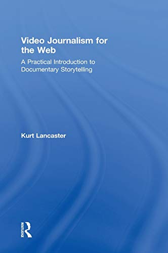 Stock image for Video Journalism for the Web: A Practical Introduction to Documentary Storytelling for sale by Chiron Media