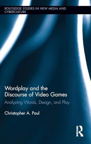 Stock image for Wordplay and the Discourse of Video Games: Analyzing Words, Design, and Play (Routledge Studies in New Media and Cyberculture) for sale by Chiron Media