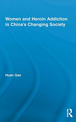 Imagen de archivo de Women and Heroin Addiction in China's Changing Society (Routledge Advances in Criminology) a la venta por Chiron Media