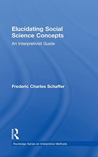 Stock image for Elucidating Social Science Concepts: An Interpretivist Guide (Routledge Series on Interpretive Methods) for sale by Chiron Media